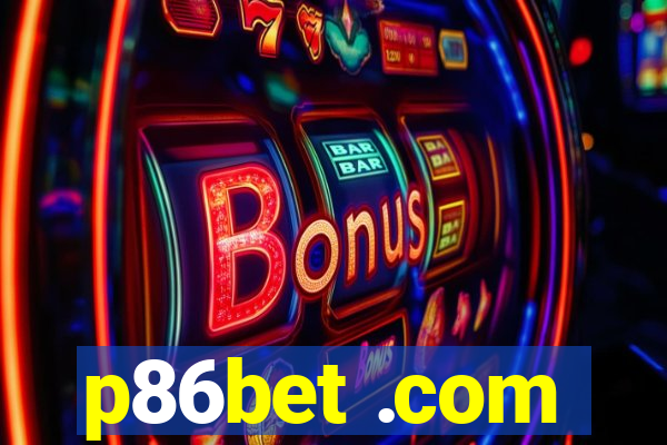 p86bet .com